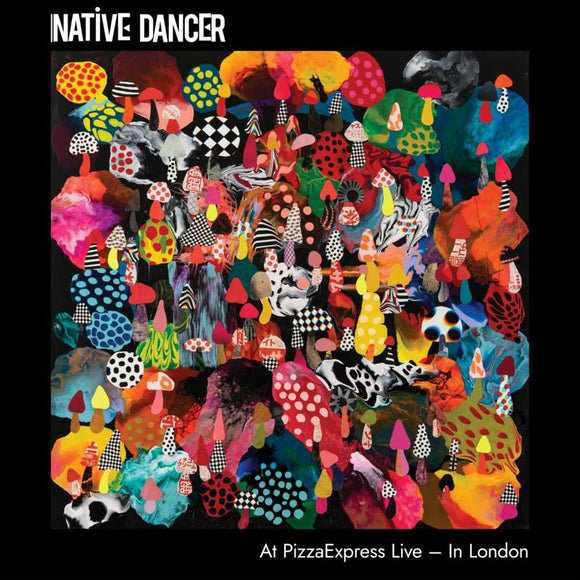 Native Dancer - At Pizza Express Live In London [LP]