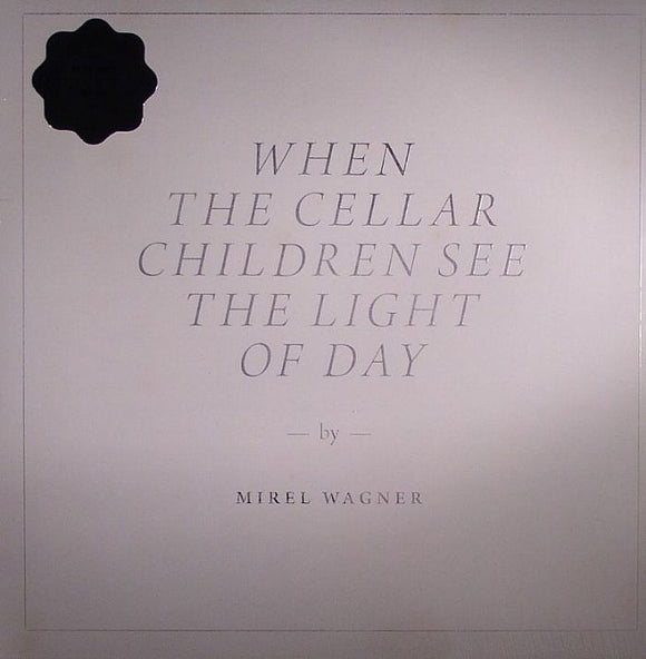 MIREL WAGNER - WHEN THE CELLAR CHILDREN SEE THE LIGHT OF DAY