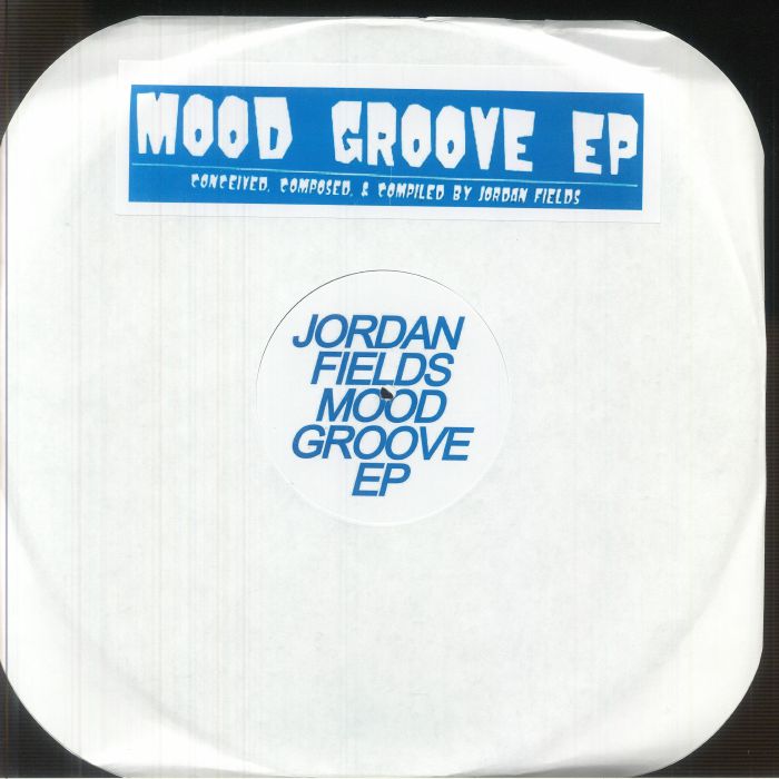 Jordan Fields - MOOD GROOVE EP 12"