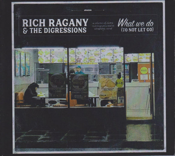 Rich Ragany & The Digressions – What We Do (To Not Let Go) [CD]