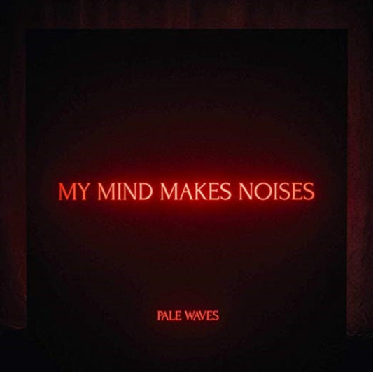 PALE WAVES - My Mind Makes Noise