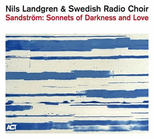 Nils Landgren & Swedish Radio Choir - Sandström: Sonnets of Darkness and Love [CD]