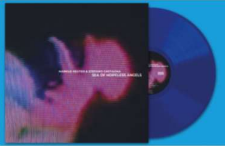 Markus Reuter & Stefano Castagna - Sea of Hopeless Angels [Blue coloured vinyl]