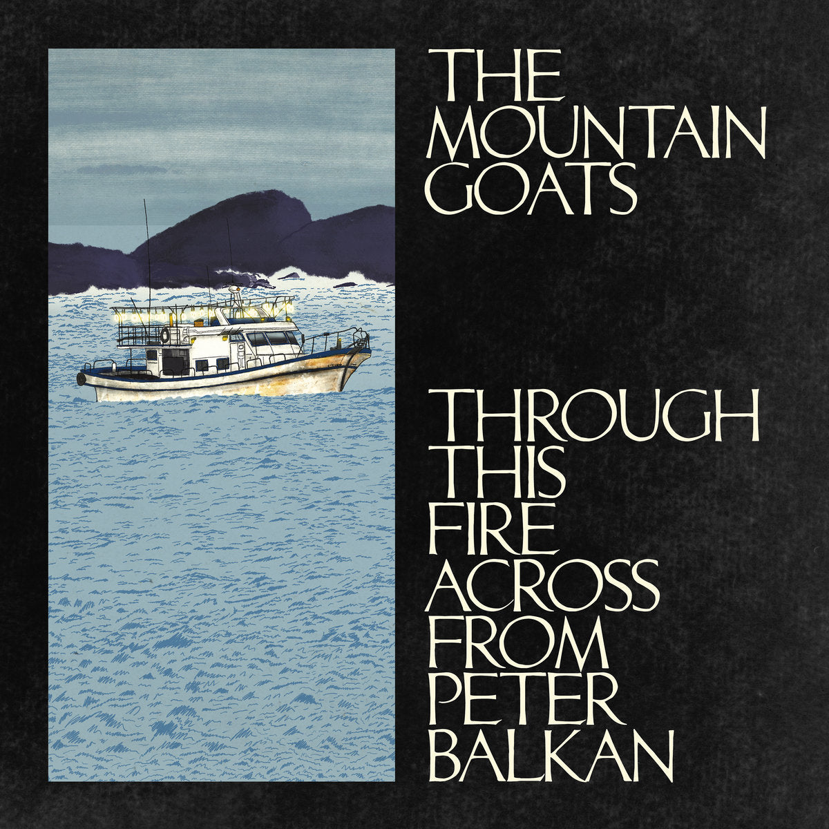 The Mountain Goats - Through This Fire Across from Peter Balkan [CD]