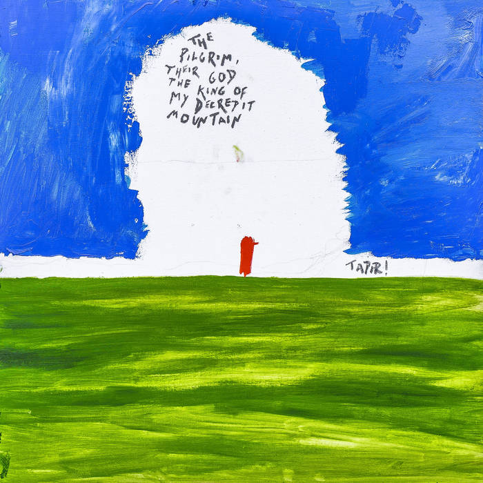 Tapir! - The Pilgrim, Their God and the King of My Decrepit Mountain [CD]