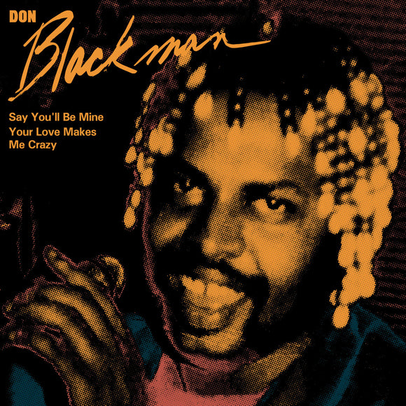 Don Blackman - Say You’ll Be Mine / Your Love Makes Me Crazy [7