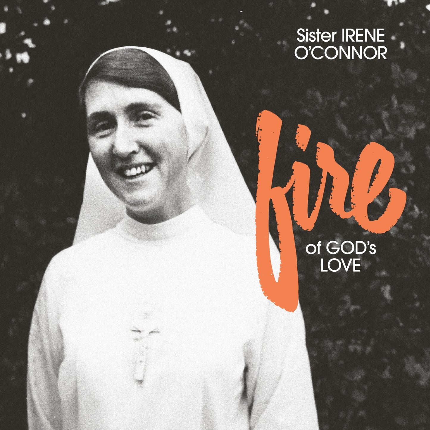 Sister Irene O'Connor - Fire of God's Love [fire coloured vinyl]