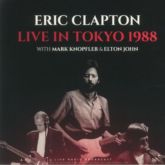 Eric CLAPTON / MARK KNOPFLER / ELTON JOHN - Live In Tokyo 1988: Live Radio Broadcast