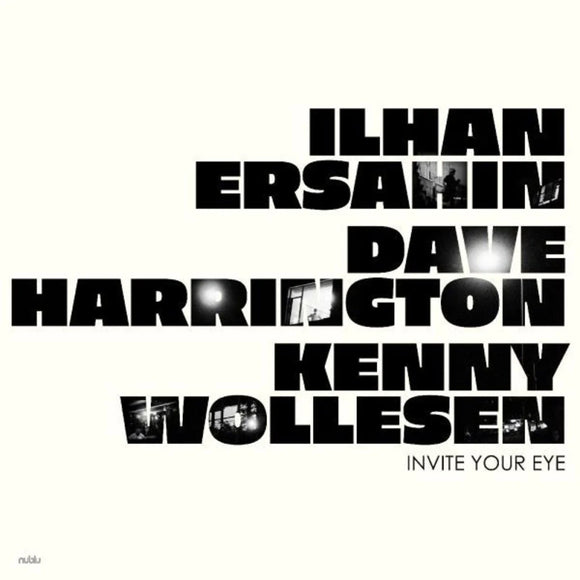 Ilhan Ersahin, Dave Harrington and Kenny Wollesen - Invite Your Eye