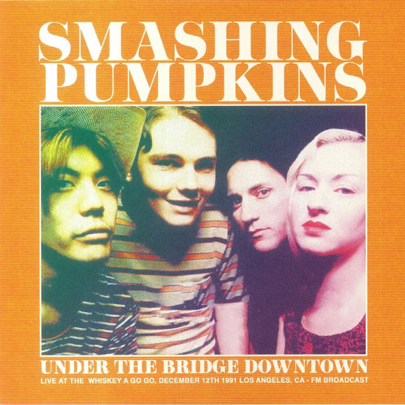 Smashing Pumpkins - Under The Bridge Downtown: Live At The Whiskey A Go Go December 12th 1991 Los Angeles CA FM Broadcast [Green Vinyl]