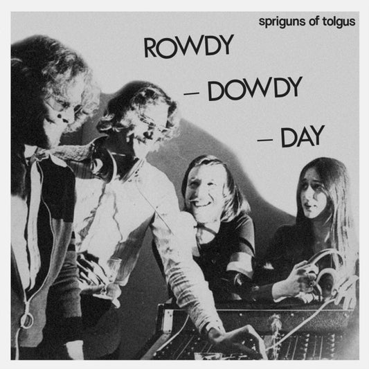 SPRIGUNS OF TOLGUS - Rowdy. Dowdy Day