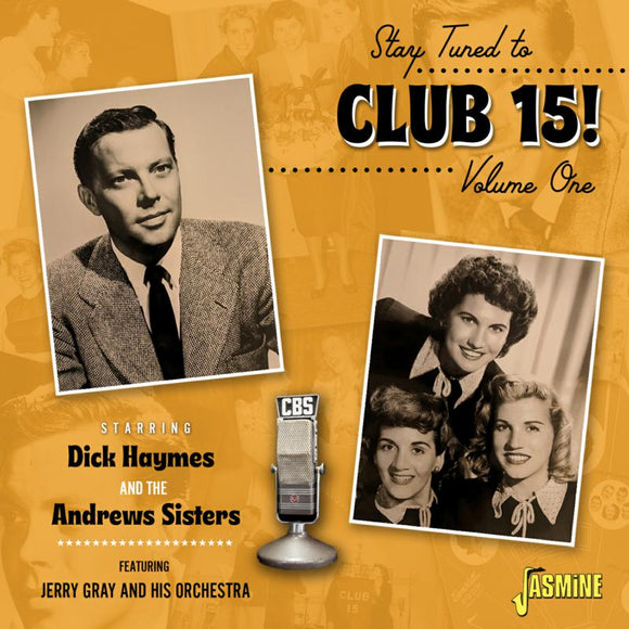 Dick Haymes & The Andrews Sisters - Stay Tuned to Club 15! Volume 1 Starring Dick Haymes and The Andrews Sisters feat. Jerry Gray and His Orchestra [CD]