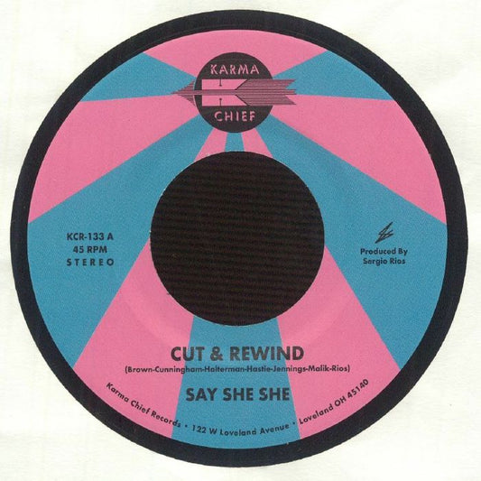 SAY SHE SHE - Cut & Rewind Karma Chief  [7" Vinyl]