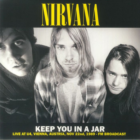 Nirvana - Keep You In A Jar: Live At U4 Vienna Austria Nov 22nd 1989 FM Broadcast [Yellow Vinyl]