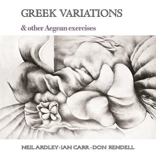 Neil Ardley, Ian Carr, Don Rendell - Greek Variations & Other Aegean Exercises