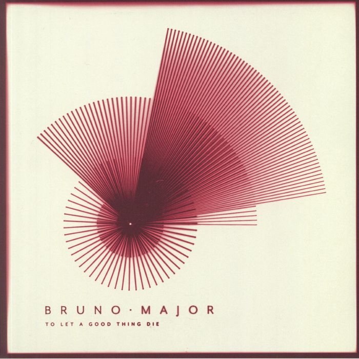 BRUNO MAJOR - TO LET A GOOD THING DIE