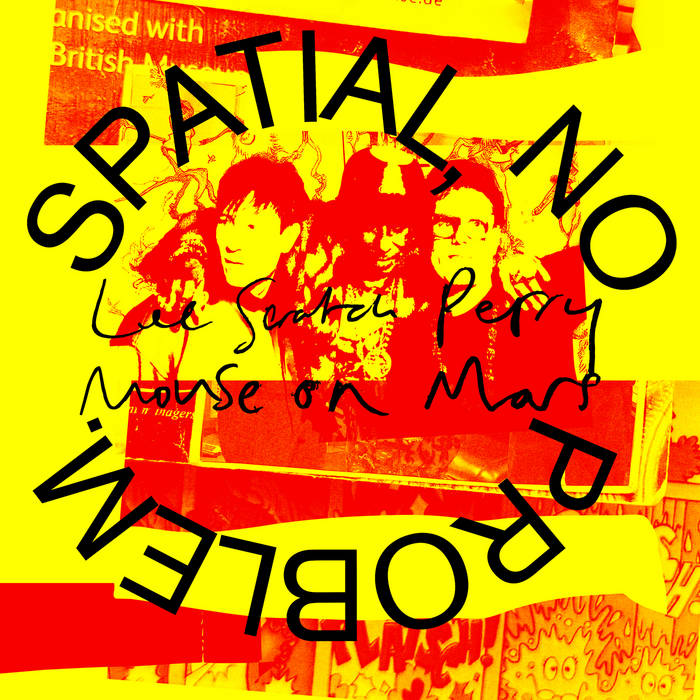Lee 'Scratch' Perry & Mouse on Mars - Spatial, No Problem.	 [Black LP]