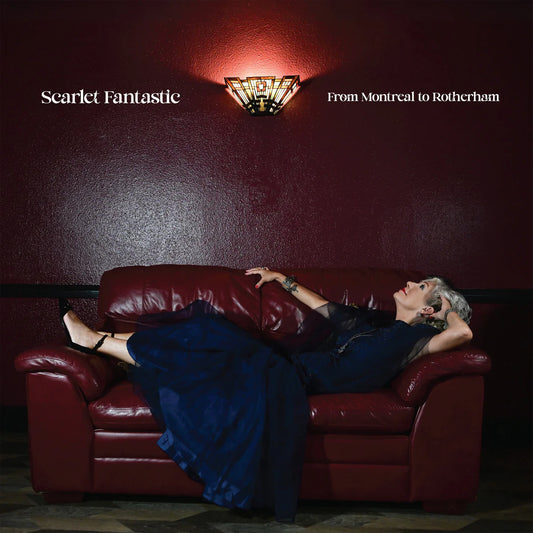 Scarlet Fantastic - From Montreal to Rotherham [LP]
