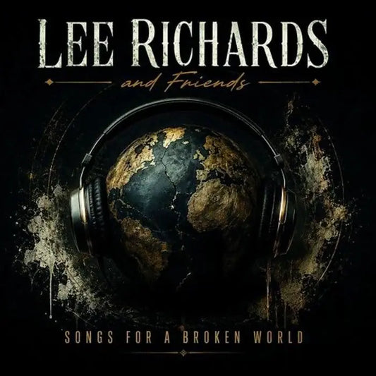 LEE RICHARDS & FRIENDS - SONGS FOR A BROKEN WORLD [CD]