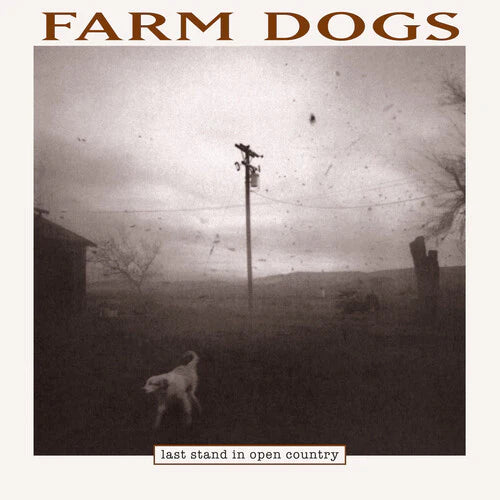 The	Farm Dogs - Last Stand In Open Country [2LP Black Vinyl] (RSD 2024) (ONE PER PERSON)