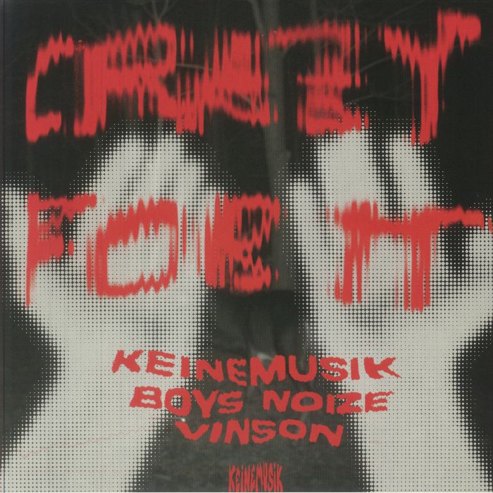 KEINEMUSIK / BOYS NOIZE / VINSON - Crazy For It