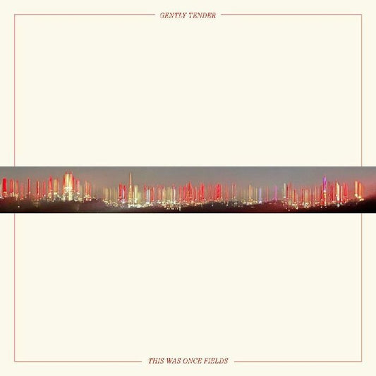 Gently Tender - This Was Once Fields [Black vinyl]