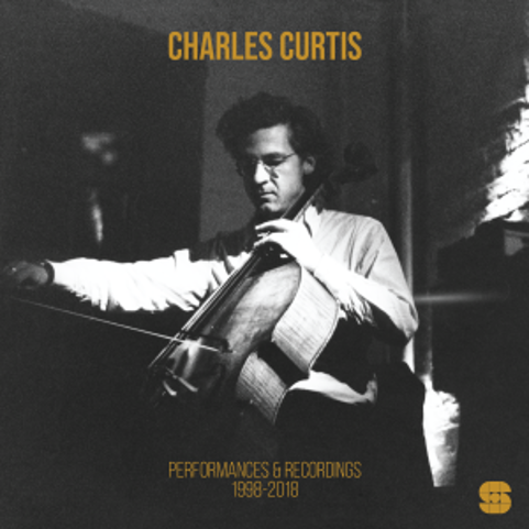 Charles Curtis - Performances & Recordings 1998-2018 [2LP]
