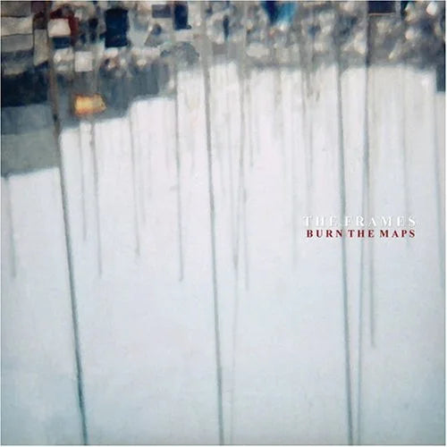 THE FRAMES	- BURN THE MAPS [CD]