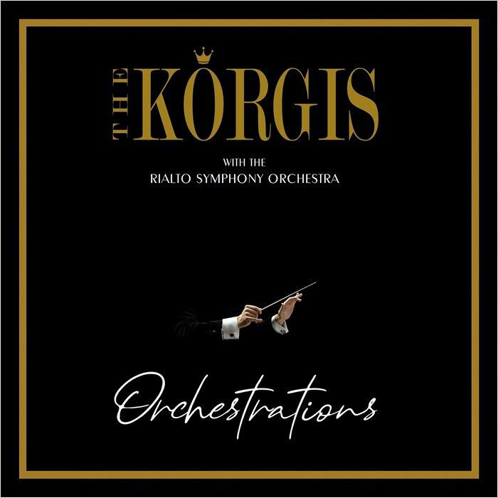 The Korgis with The Rialto Symphony Orchestra  - Orchestrations [CD]