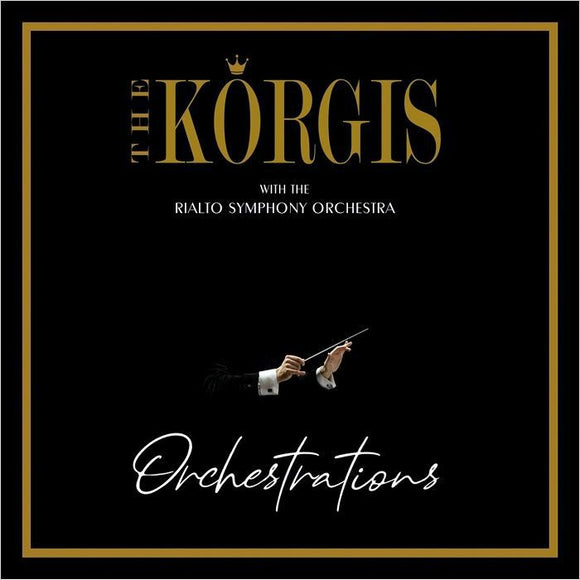 The Korgis with The Rialto Symphony Orchestra  - Orchestrations [CD]