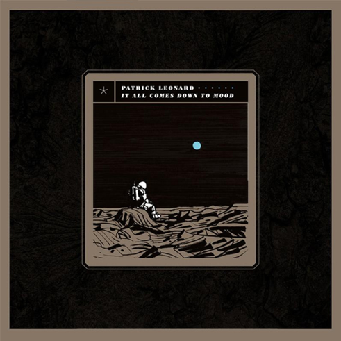 Patrick Leonard - It All Comes Down To Mood (2LP 180g 33RPM)