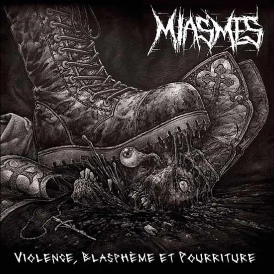 Miasmes - Violence, Blasphème Et Pourriture
