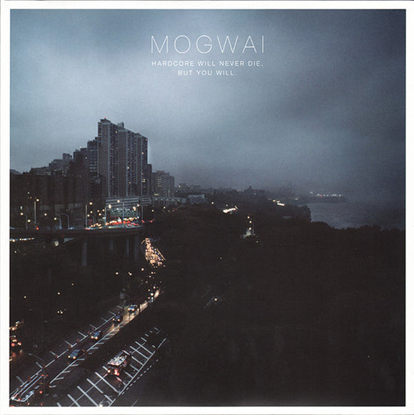 MOGWAI - HARDCORE WILL NEVER DIE, BUT YOU WILL [2LP]