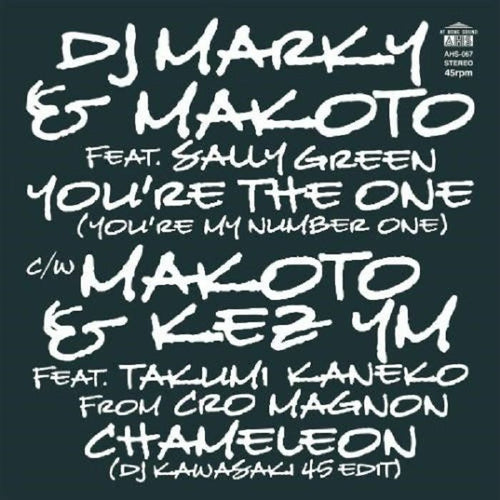 DJ MARKY & MAKOTO / MAKOTO & KEZ YM - You're The One (You're My Number One) (Feat. Sally Green) / Chame [7" Vinyl]