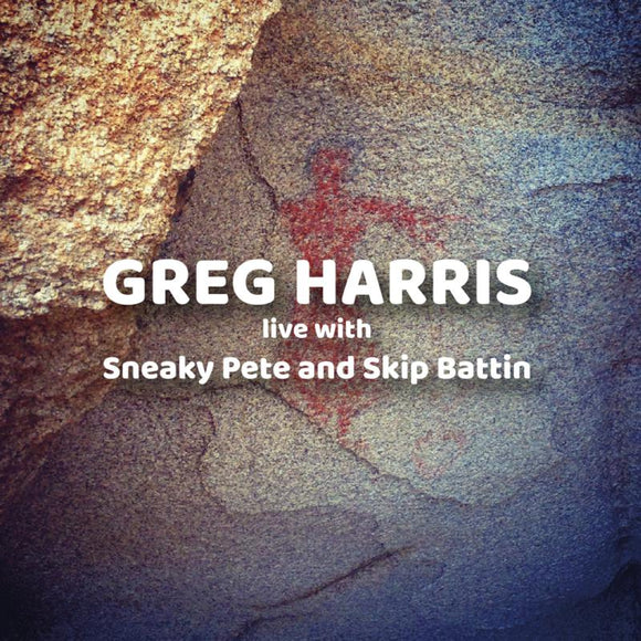 Greg Harris - Live With Sneaky Pete And Skip Battin [CD]