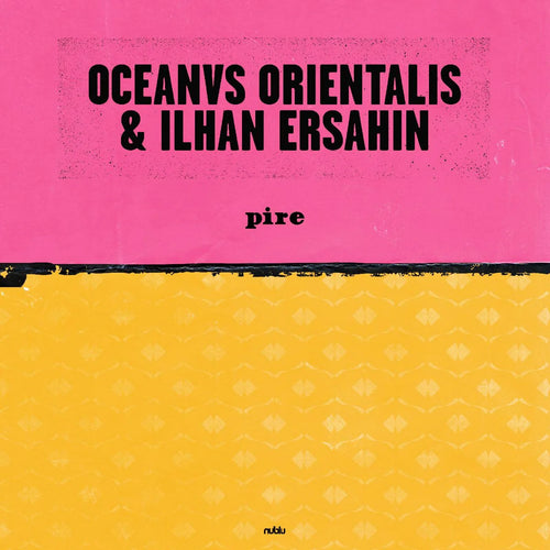 Oceanvs Orientalis & Ilhan Ersahin - Pire / Mesta [10" Vinyl]
