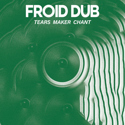 FROID DUB - Tears Maker Chant
