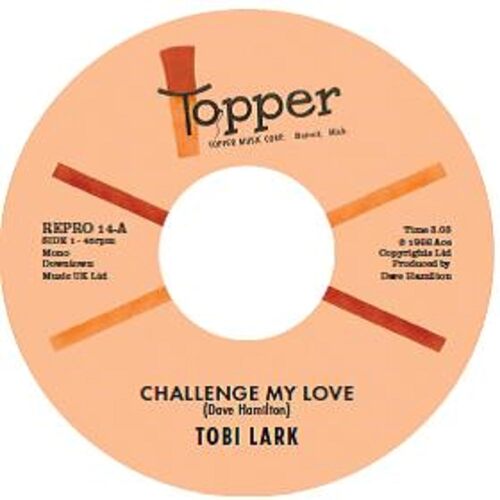 TOBI LARK - CHALLENGE MY LOVE / SWEEP IT OUT IN THE SHED [7" Vinyl]