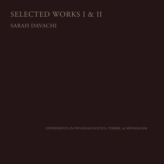 Sarah Davachi - Selected Works I & II [2CD]