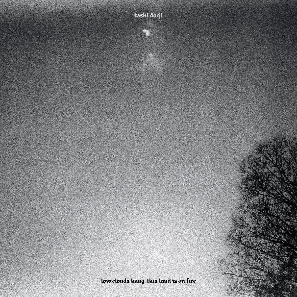Tashi Dorji - low clouds hang, this land is on fire [MC]