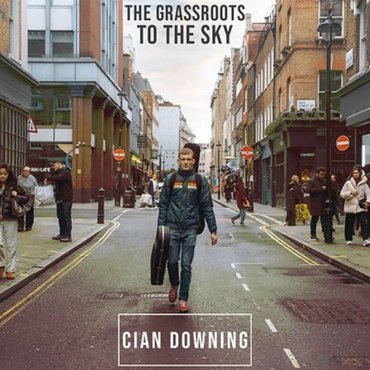 Cian Downing - The Grassroots To The Sky