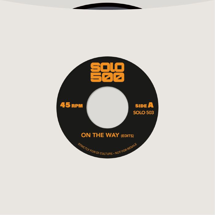 SOLO 500 - On The Way (edits) [7" Vinyl]