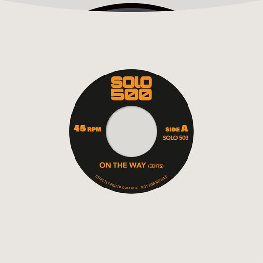 SOLO 500 - On The Way (edits) [7" Vinyl]