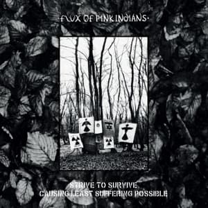 FLUX OF PINK INDIANS - Strive To Survive Causing Least Suffering Possible [2LP]