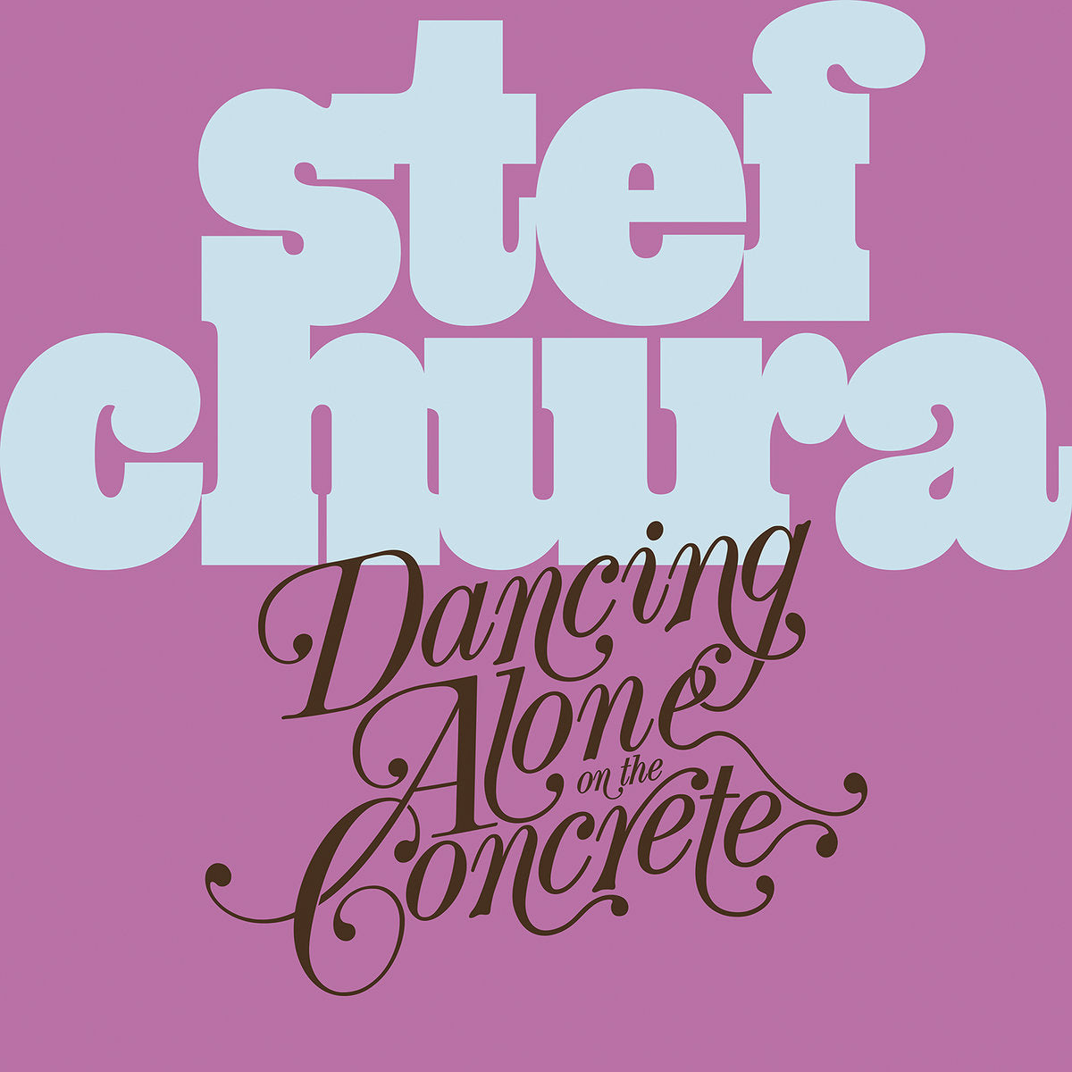 Stef Chura - Dancing Alone In The Concrete [babydoll blue vinyl]