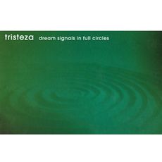 Tristeza - Dream Signals In Full Circles (25th Anniversary Edition)