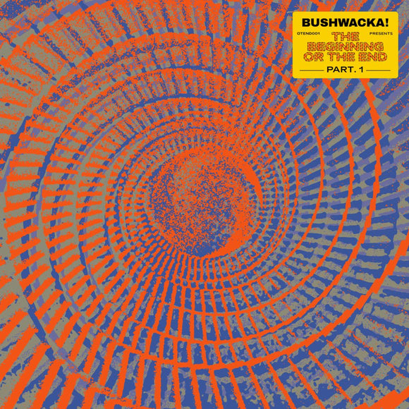 Bushwacka! / Various Artists - Bushwacka! Presents - The Beginning Or The End (Part 1)