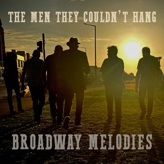 The Men They Couldn't Hang - Broadway Melodies (A collection of B Sides and Extra Tracks) [CD]