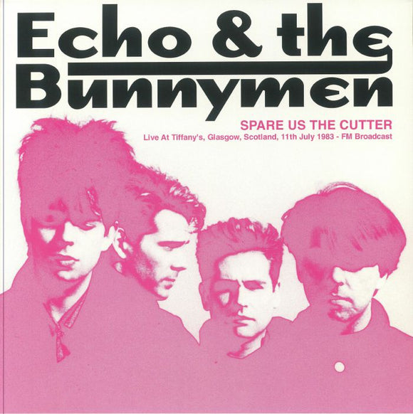 ECHO & THE BUNNYMAN - Spare Us The Cutter: Live At Tiffany'S. Glasgow. Scotland. 11Th July 1983 - Fm Broadcast