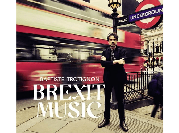 Baptiste Trotignon - Brexit Music [CD]
